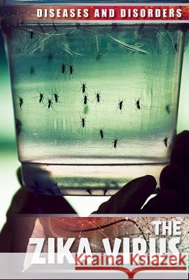 The Zika Virus Michelle Denton 9781534561298 Lucent Press