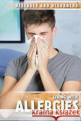 Living with Allergies Juliana Burkhart 9781534564831 Lucent Press