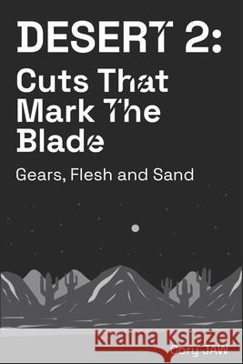 Desert 2: Cuts that Mark the Blade: (Gears, Flesh and Sand) Jaw, Cory 9781534600461 Createspace Independent Publishing Platform