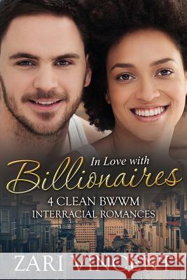 In Love With Billionaires: 4 Clean BWWM Interracial Romances Vincent, Zari 9781534600768 Createspace Independent Publishing Platform