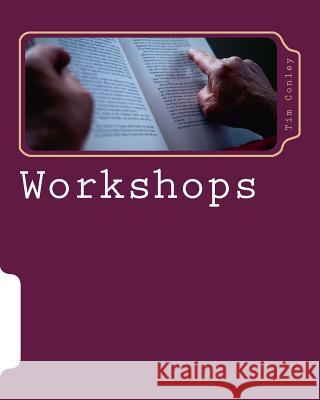 Workshops: Writing 101: For Beginners (Age: Adult) Tim Conley 9781534602236 Createspace Independent Publishing Platform