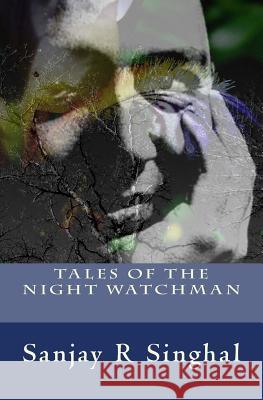 Tales of the Night Watchman Sanjay R. Singha 9781534604568 Createspace Independent Publishing Platform