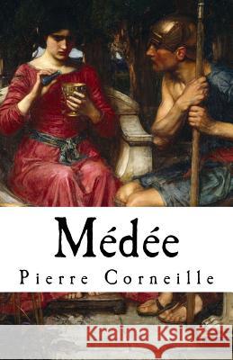 Médée: Pierre Corneille's Medea (1635) in English translation Kalter, Susan 9781534605015 Createspace Independent Publishing Platform