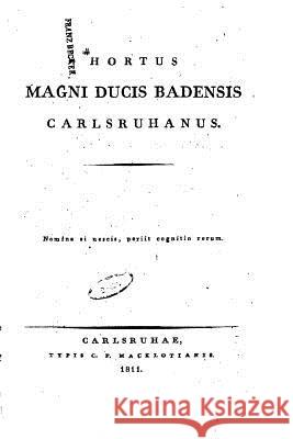 Hortus Magni Ducis Badenis Carlsruhanus Carl Christian Gmelin 9781534606081