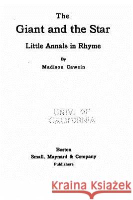 The Giant and the Star, Little Annals in Rhyme Madison Julius Cawein 9781534606685