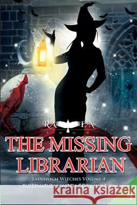 The Missing Librarian: Supernatural Witch Cozy Mystery Raven Snow 9781534606791