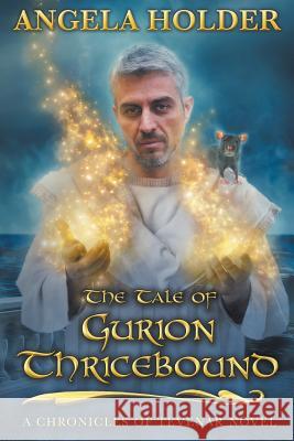 The Tale of Gurion Thricebound Angela Holder 9781534607071