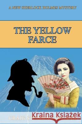 The Yellow Farce: A New Sherlock Holmes Mystery Craig Stephen Copland 9781534608351