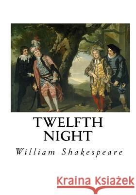 Twelfth Night: or, What You Will Shakespeare, William 9781534609235 Createspace Independent Publishing Platform