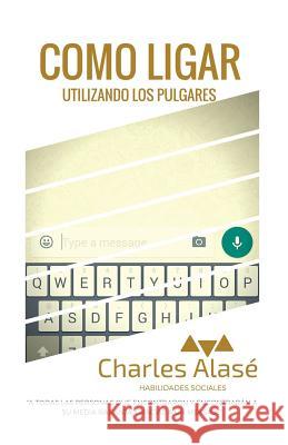 Como ligar utilizando los pulgares Alase, Charles 9781534609969 Createspace Independent Publishing Platform