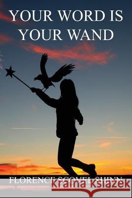 Your Word is Your Wand Shinn, Florence Scovel 9781534610040 Createspace Independent Publishing Platform
