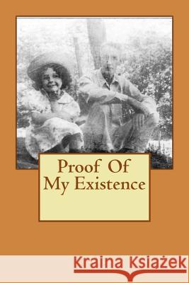 Proof Of My Existence Hufford, Nellie 9781534610330 Createspace Independent Publishing Platform