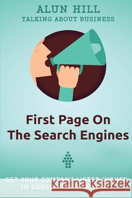 First Page On The Search Engines Hill, Alun 9781534611535 Createspace Independent Publishing Platform