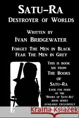 Satu-Ra - Destroyer of Worlds Ivan Bridgewater 9781534611771 Createspace Independent Publishing Platform