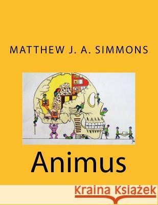 Animus Matthew J. a. Simmons 9781534612020 Createspace Independent Publishing Platform