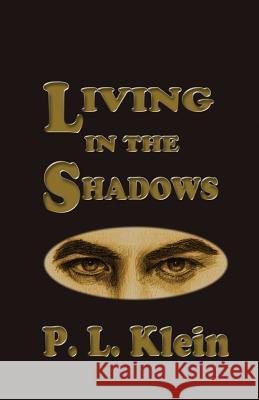 Living In The Shadows Klein, P. L. 9781534612358 Createspace Independent Publishing Platform