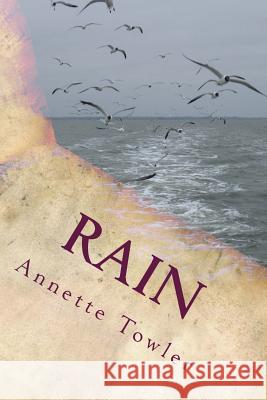 Rain Annette Towler 9781534613492 Createspace Independent Publishing Platform