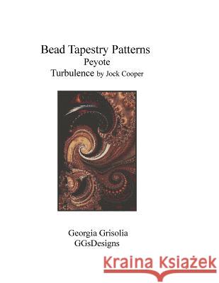 Bead Tapestry Patterns Peyote Turbulence by Jock Cooper Georgia Grisolia 9781534613645 Createspace Independent Publishing Platform