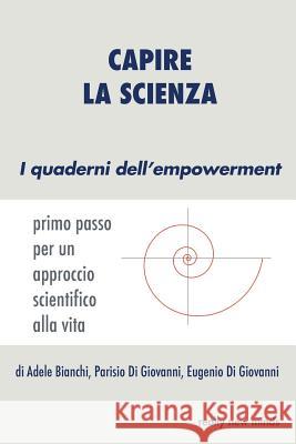 Capire la scienza: primo passo per un approccio scientifico alla vita Di Giovanni, Parisio 9781534613836 Createspace Independent Publishing Platform