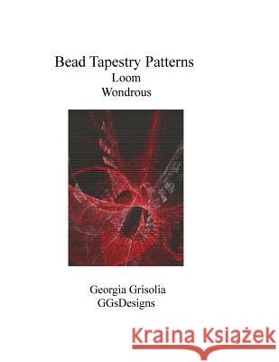 Bead Tapestry Patterns loom Wondrous Grisolia, Georgia 9781534614055 Createspace Independent Publishing Platform