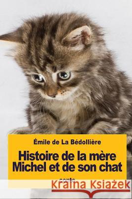 Histoire de la mère Michel et de son chat De La Bedolliere, Emile 9781534614468