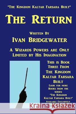 The Kingdom Kaltar Farsara Built - The Return Ivan Bridgewater 9781534614727