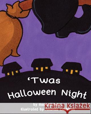 'Twas Halloween Night Ruley, Rachael 9781534615656 Createspace Independent Publishing Platform