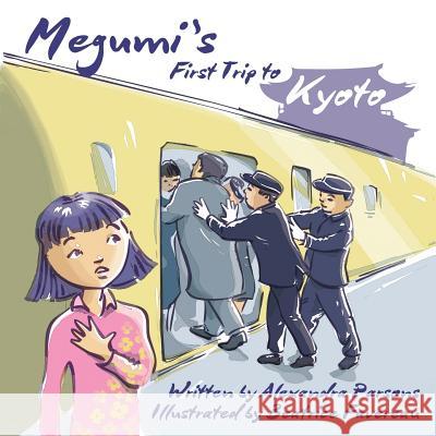 Megumi's First Trip to Kyoto Alexandra Parsons Beatrice Favereau 9781534616004 Createspace Independent Publishing Platform