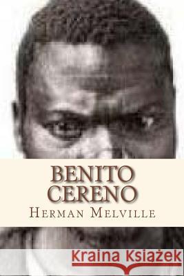 Benito Cereno Herman Melville Andre 9781534617032 Createspace Independent Publishing Platform