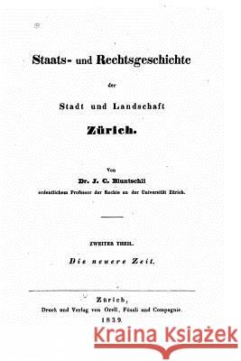 Staats- Und Rechtsgeschichte Der Stadt Und Landschaft Zurich - Zweiter Theil Johann Caspar Bluntschli 9781534617292 Createspace Independent Publishing Platform