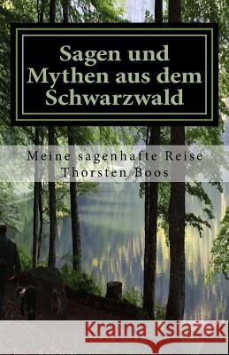Sagen und Mythen aus dem Schwarzwald: meine sagenhafte Reise Boos, Thorsten 9781534617513