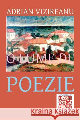 O Lume de Poezie: Versuri Adrian Vizireanu Vasile Poenaru 9781534619432 Createspace Independent Publishing Platform