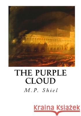 The Purple Cloud M. P. Shiel 9781534620889 Createspace Independent Publishing Platform