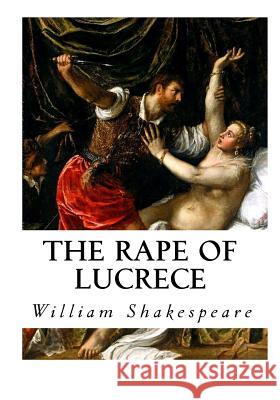 The Rape of Lucrece William Shakespeare 9781534621527 Createspace Independent Publishing Platform