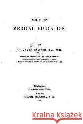 Notes on Medical Education James Sawyer 9781534623125