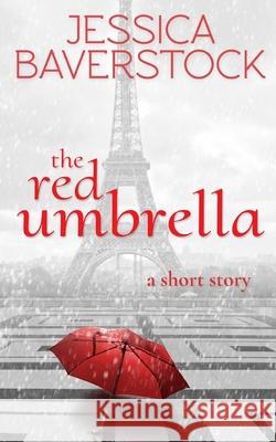 The Red Umbrella: A Short Story Jessica Baverstock 9781534625143