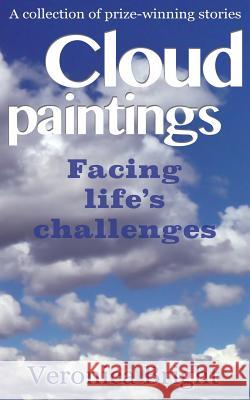 Cloud Paintings: Facing life's challenges Bright, Veronica 9781534626973 Createspace Independent Publishing Platform