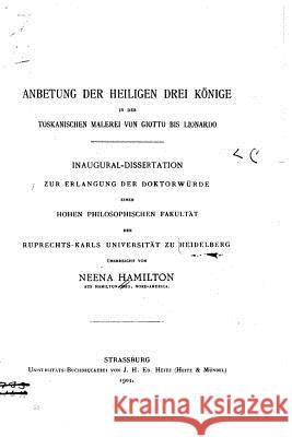 Die darstellung der anbetung der heiligen drei könige in der toskanischen malerei Hamilton, Neena 9781534627123