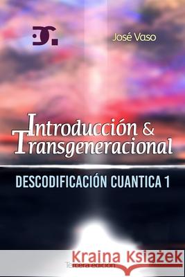 Descodificacion Cuantica: Introduccion y Transgeneracional Vaso, José 9781534628533 Createspace Independent Publishing Platform