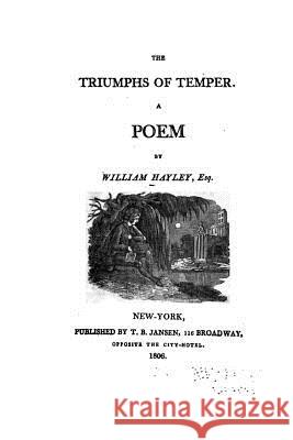 The Triumphs of Temper, A Poem Hayley, William 9781534629981