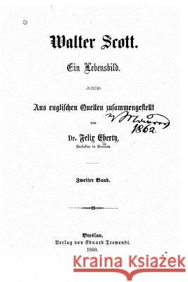 Walter Scott, Ein Lebensbild Felix Eberty 9781534631878 Createspace Independent Publishing Platform