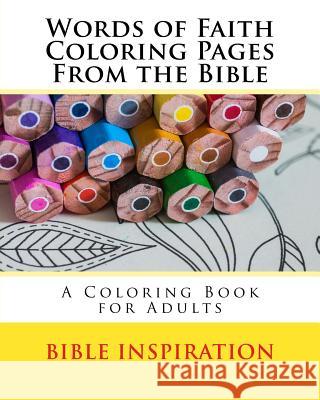 Words of Faith Coloring Pages From the Bible: A Coloring Book for Adults Inspiration, Bible 9781534634565