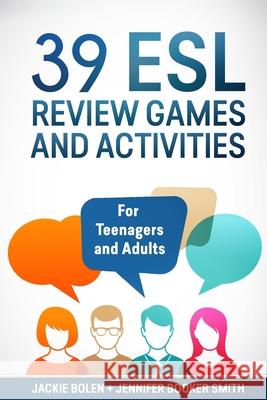 39 ESL Review Games and Activities: For Teenagers and Adults Jackie Bolen Jennifer Booke Jack Alss 9781534637030 Createspace Independent Publishing Platform