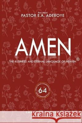 Amen: The Business and Eternal Language of Heaven Enoch Adejare Adeboye Emmanuel Joseph Shaltha 9781534637467 Createspace Independent Publishing Platform