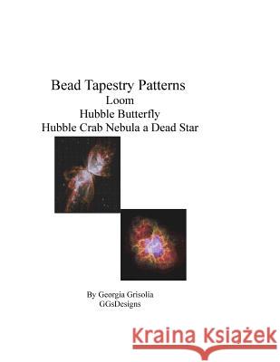 Bead Tapestry Patterns Loom Hubble Butterfly Hubble Crab Nebula a Dead Star Georgia Grisolia 9781534638389