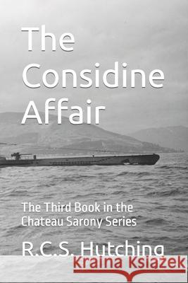 The Considine Affair: The Third Book in the Chateau Sarony Series R C S Hutching 9781534642430 Createspace Independent Publishing Platform