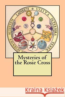 Mysteries of the Rosie Cross Anonymous Author 9781534642652