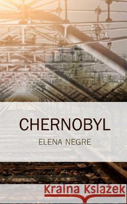 Chernobyl Elena Negre 9781534643352 Createspace Independent Publishing Platform