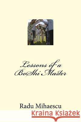 Lessons of a BoShi Master Mihaescu, Vlad 9781534643772 Createspace Independent Publishing Platform