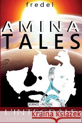 Amina Tales: integrale Fredel 9781534645059 Createspace Independent Publishing Platform